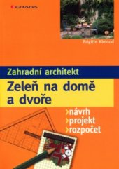 kniha Zeleň na domě a dvoře návrh, projekt, rozpočet, Grada 2004