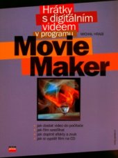 kniha Hrátky s digitálním videem v programu Movie Maker, CP Books 2005