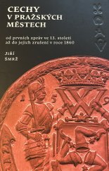 kniha Cechy v pražských městech od prvních zpráv ve 13. století až do jejich zrušení v roce 1860, Scriptorium 2019