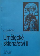 kniha Umělecké sklenářství II Učební text pro málopočetný učeb. obor sklenář se zaměřením na uměleckořemeslné práce, SNTL 1990