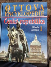 kniha Ottova encyklopedie Česká republika 1. - Příroda a zeměpis , Ottovo nakladatelství 2006