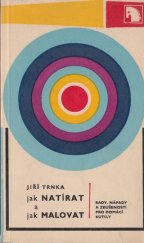 kniha Jak natírat a jak malovat rady, nápady a zkušenosti pro domácí kutily, Merkur 1974