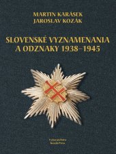 kniha Slovenské vyznamenania a odznaky 1938 - 1945, Press 2013