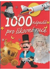 kniha 1000 nápadů pro šikovné ruce, Svojtka & Co. 2013
