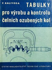 kniha Tabulky pro výrobu a kontrolu čelních ozubených kol Určeno předním dělníkům, kontrolorům, technologům a konstruktérům, SNTL 1963