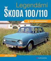 kniha Legendární Škoda 100/110 a její sourozenci, Grada 2019