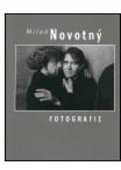 kniha Miloň Novotný 1930-1992 : fotografie, Dana Kyndrová 2000