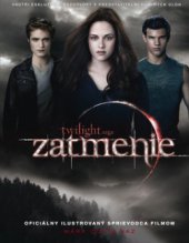 kniha Twilight saga. Zatmenie : oficiálny ilustrovaný sprievodca filmom, Egmont 2010