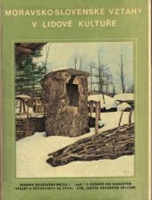 kniha Moravsko-slovenské vztahy v lidové kultuře Sborník Valašského muzea v přírodě v Rožnově pod Radhoštěm, Profil 1974