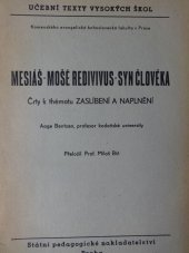 kniha Mesiáš-Mošé Redivivus-Syn člověka Črty k thématu Zaslíbení a naplnění : Pro posluchače [Komenského ev. bohosl. fak.], SPN 1953