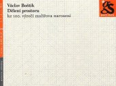 kniha Václav Boštík  Dělení prostoru Ke 100.výročí malířova narození, Galerie Smečky 2014