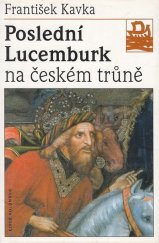 kniha Poslední Lucemburk na českém trůně králem uprostřed revoluce, Mladá fronta 1998