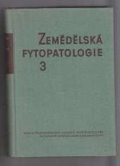 kniha Zemědělská fytopatologie Díl 3, - Choroby zeleniny - vysokošk. učebnice pro agronomické fak. vys. škol zemědělské., SZN 1961