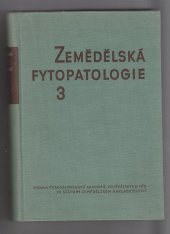 kniha Zemědělská fytopatologie Díl 3, - Choroby zeleniny - vysokošk. učebnice pro agronomické fak. vys. škol zemědělské., SZN 1961