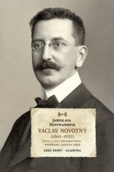 kniha Václav Novotný (1869-1932) Život a dílo univerzitního profesora českých dějin, Academia 2014