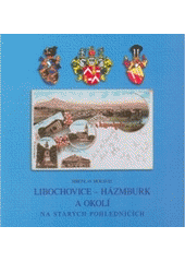 kniha Libochovice - Házmburk a okolí na starých pohlednicích, Petr Prášil a Eduarda Doleželová 2003