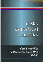 kniha Česká zahraniční politika Česká republika v Radě bezpečnosti OSN 1994-1995, Ústav mezinárodních vztahů 1997