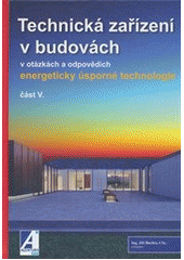 kniha Technická zařízení v budovách 5. typová technická řešení, progresivní technologie a nové výrobky, Agentura ČSTZ 2012