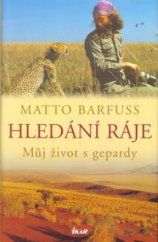 kniha Hledání ráje můj život s gepardy, Ikar 2005