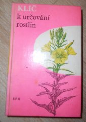 kniha Klíč k určování rostlin Pom. kniha pro žáky stř. všeobec. vzdělávacích škol, pro učitele 1. a 2. cyklu a příručka pro stud. pedagog. fakult, SPN 1965