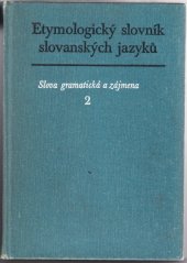 kniha Etymologický slovník slovanských jazyků Sv. 2, - Spojky, částice, zájmena a zájmenná adverbia - slova gramatická a zájmena., Academia 1980