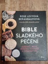 kniha Bible sladkého pečení Sušenky, řezy, košíčky, cukroví a mnohem víc, Esence 2022