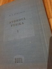 kniha Atomová fysika 1. díl, - Úvod do atomové fysiky - Určeno vysokoškolským studentům na univ. a techn. a pracovníkům výzkumu a vývoje., Techn.-věd. vydav., [v tir.] St. nakl. techn. lit. 1952