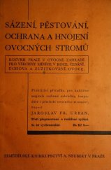 kniha Sázení, pěstování, ochrana a hnojení ovocných stromů Rozvrh prací v ovocné zahradě pro všechny měsíce v roce : Česání, úchova a zužitkování ovoce : Praktická příručka pro každého majitele rodinné zahrádky, hospodáře i pěstitele ovocného stromoví, Alois Neubert 1934