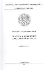kniha Návody na cvičení z předmětu Bioplyn a anaerobní zpracování biomasy, Jihočeská univerzita, Zemědělská fakulta 2011