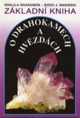 kniha Základní kniha o drahokamech a hvězdách tajemné síly drahých kamenů a jejich vztah k dvanácti znamením zvěrokruhu, Pragma 1994