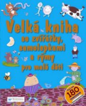 kniha Velká kniha se zvířátky, samolepkami a rýmy pro malé děti, Svojtka & Co. 2010