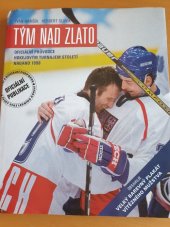 kniha Tým nad zlato oficiální průvodce hokejovým turnajem století Nagano 1998, Marvil 1998