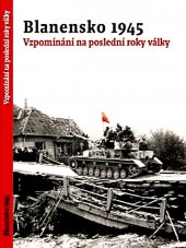 kniha Blanensko 1945 Vzpomínání na poslední roky války, Muzeum Blanenska 2016