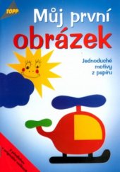 kniha Můj první obrázek jednoduché motivy z papíru, Anagram 2001