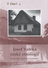 kniha Josef Vařeka české etnologii (výbor studií vydaných k 80. narozeninám), Etnologický ústav Akademie věd České republiky 2007