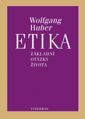 kniha Etika Základní otázky života, Vyšehrad 2016