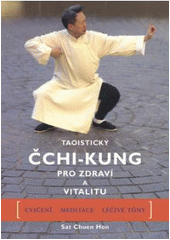 kniha Taoistický čchi-kung pro zdraví a vitalitu kompletní program pohybů, meditace a léčivých zvuků, Pragma 2007