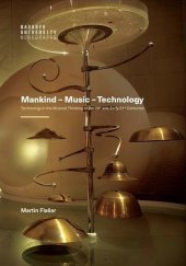 kniha Mankind – Music – Technology Technology in the Musical Thinking of the 20th and Early 21st Centuries, Muni press 2024
