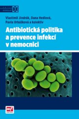 kniha Antibiotická politika a prevence infekcí v nemocnici, Mladá fronta 2014