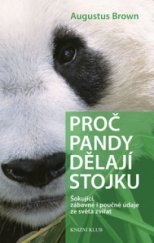 kniha Proč pandy dělají stojku šokující, zábavné i poučné údaje ze světa zvířat, Knižní klub 2008