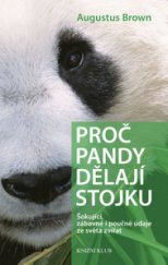 kniha Proč pandy dělají stojku šokující, zábavné i poučné údaje ze světa zvířat, Knižní klub 2008