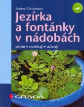 kniha Jezírka a fontánky v nádobách zdobí, osvěžují, oživují, Grada 2006