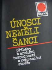 kniha Únosci neměli šanci Příběhy z archivů bezpečnosti a pohraniční stráže, Naše vojsko 1986