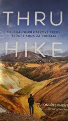 kniha Thru - Hike  Nejkrasnější dálkové treky Evropy krok za krokem , Universum 2025