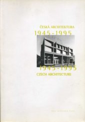 kniha Česká architektura 1945-1995 = Czech architecture 1945-1995 : [katalog k výstavě, Praha 1995, Obec architektů 1995
