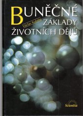 kniha Buněčné základy životních dějů, Scientia 1998