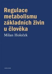 kniha Regulace metabolismu základních živin u člověka, Karolinum  2016