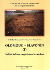 kniha Olomouc - Slavonín. I, - Sídliště kultury s vypíchanou keramikou, Vlastivědné muzeum v Olomouci 1999