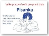kniha Písanka Velký pracovní sešit pro první třídu Uvolňovací cviky, Tahy, čáry, nácvik písma, První písmena, Slova a věty, Svojtka 2015