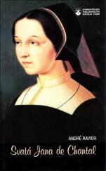 kniha Svatá Jana de Chantal Jeanne-Françoise Frémyot, baronka de Chantal : její přirozenost a její milost, Karmelitánské nakladatelství 1997